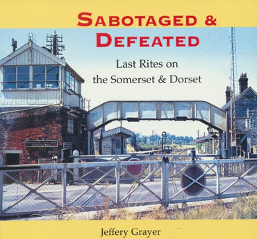 Sabotaged and Defeated: Last Rites on the Somerset and Dorset