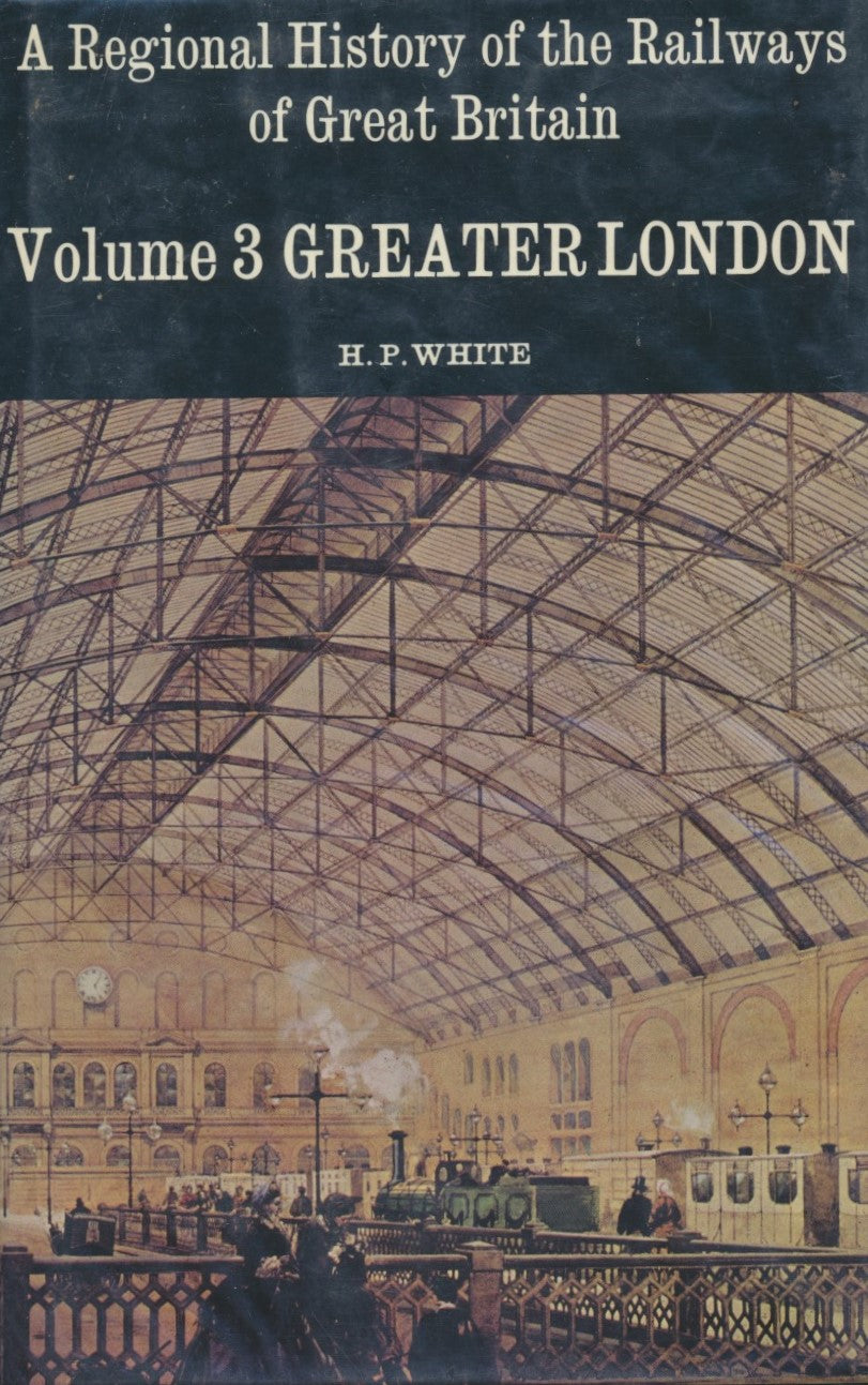 A Regional History of the Railways of Great Britain, Volume  3: Greater London