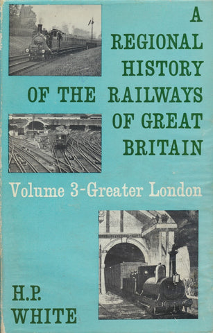 A Regional History of the Railways of Great Britain, Volume  3: Greater London
