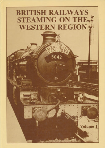 British Railways Steaming on the Western Region: Volume 1