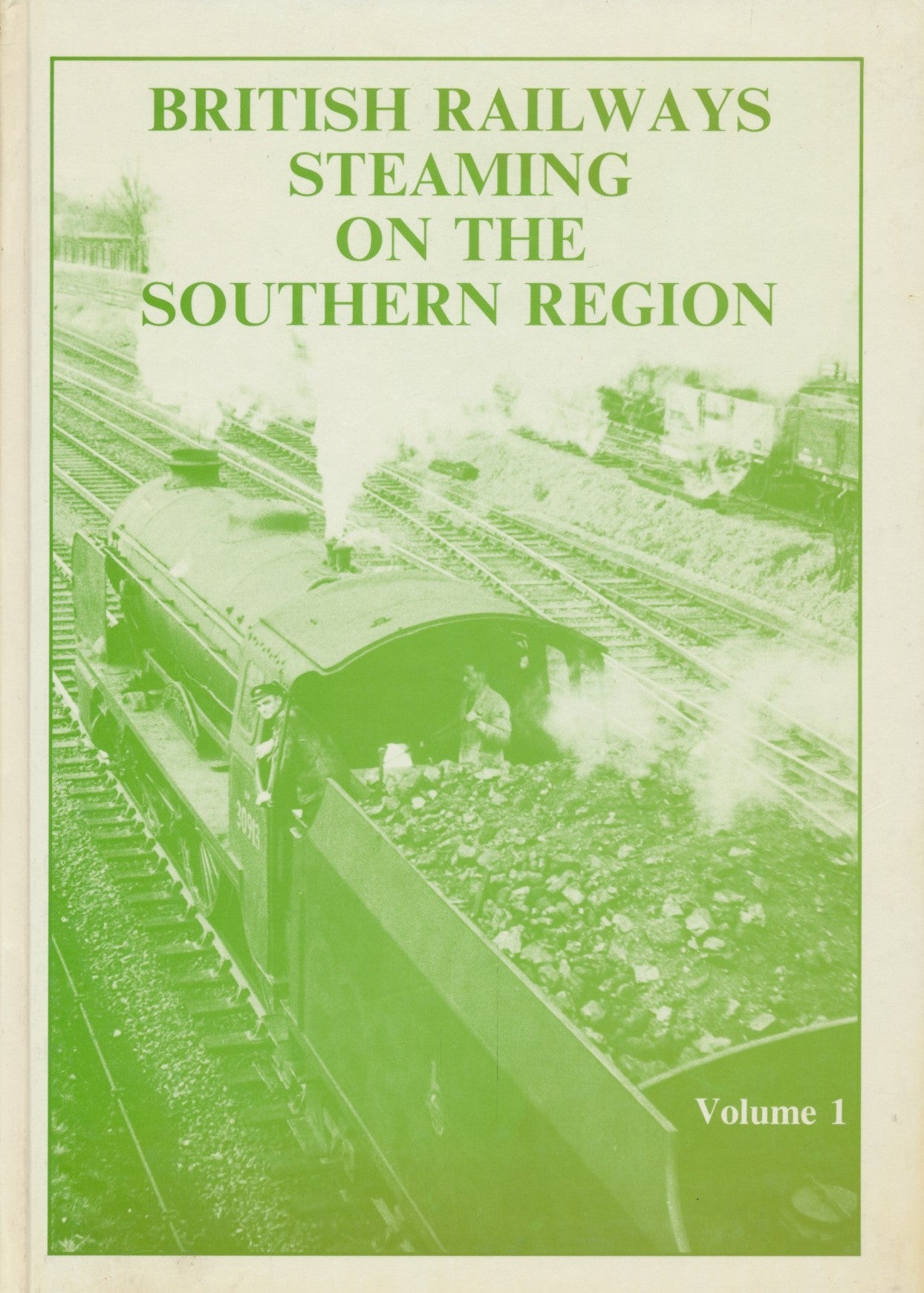British Railways Steaming on the Southern Region: volume 1