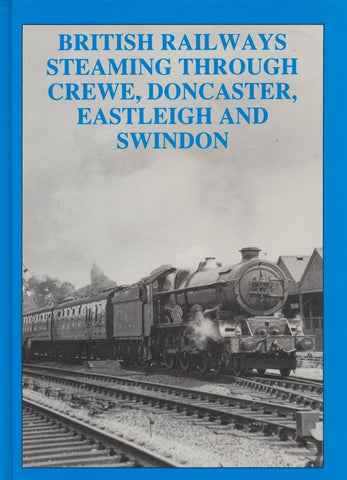 British Railways Steaming Through Crewe, Doncaster, Eastleigh and Swindon