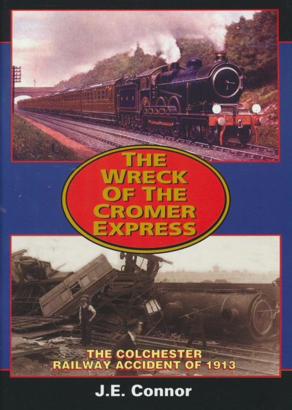 The Wreck of the Cromer Express - The Colchester Railway Accident of 1913