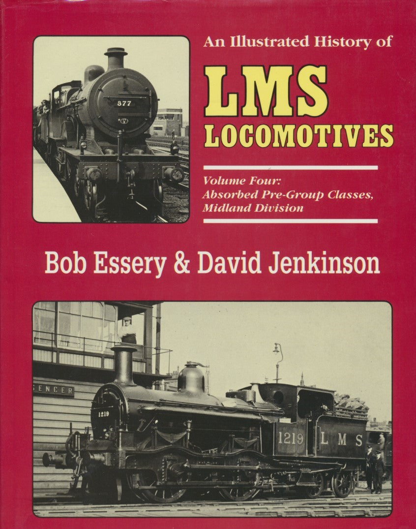 An Illustrated History of LMS Locomotives, Volume 4 - Absorbed Pre-Group Classes, Midland Division