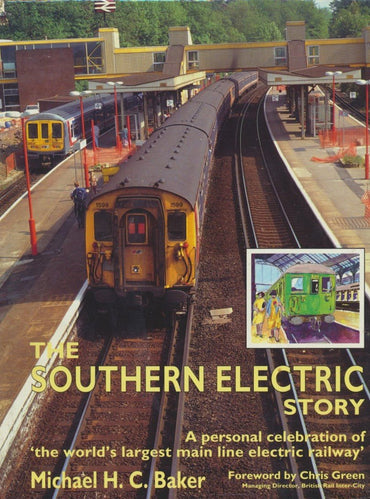 The Southern Electric Story: A Personal Celebration of the World's Largest Electric Railway