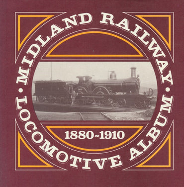 Midland Railway Locomotive Album 1880 - 1910