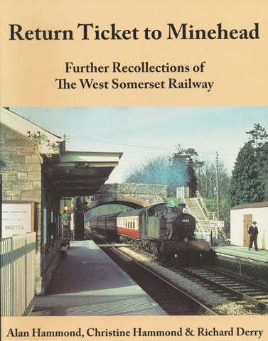 Return Ticket to Minehead: Further Recollections of the West Somerset Railway