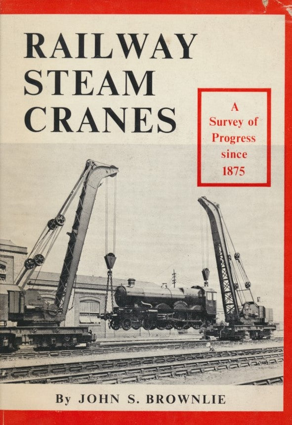 Railway Steam Cranes: A Survey of Progress Since 1875