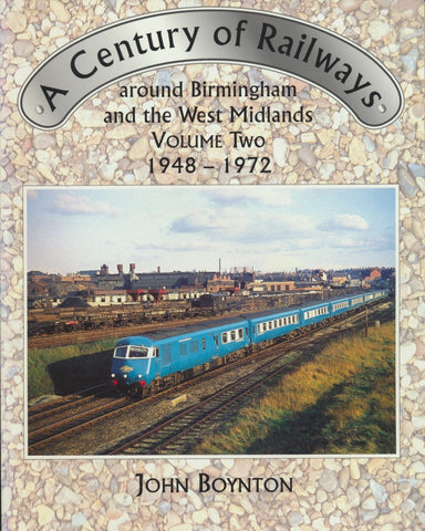 A Century of Railways Around Birmingham and the West Midlands: Volume 2, 1948-72