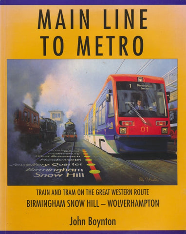 Main Line to Metro: Train and Tram on the Great Western Route: Birmingham, Snow Hill - Wolverhampton