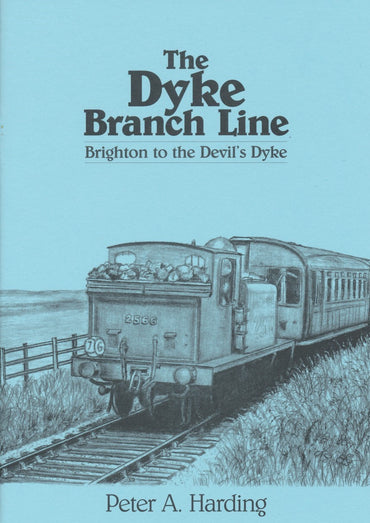 The Dyke Branch Line: Brighton to the Devil's Dyke