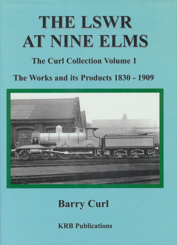 The LSWR at Nine Elms - The Works and its Products 1839-1909