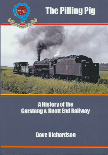 The Pilling Pig: A History of the Garstang and Knott End Railway