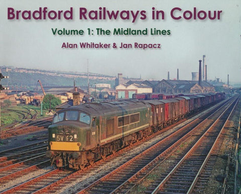 Bradford Railways in Colour - Volume 1: The Midland Lines