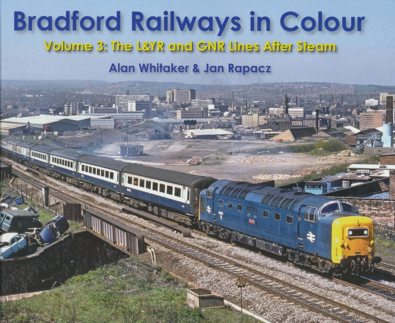 Bradford Railways in Colour Volume 3: The L&YR and GNR Lines After Steam