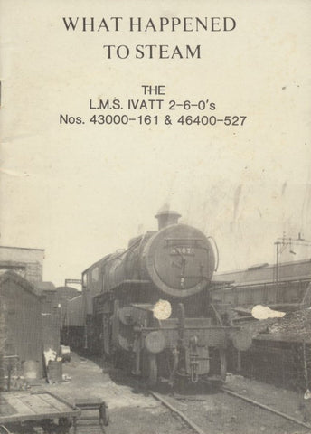 What Happened to Steam: Volume 15 - The LMS Ivatt 2-6-0s