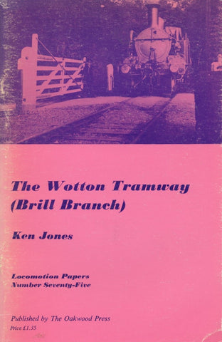 The Wotton Tramway (Brill Branch) (LP 75)