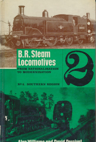 BR Steam Locomotives from Nationalisation to Modernisation - No. 2 Southern Region