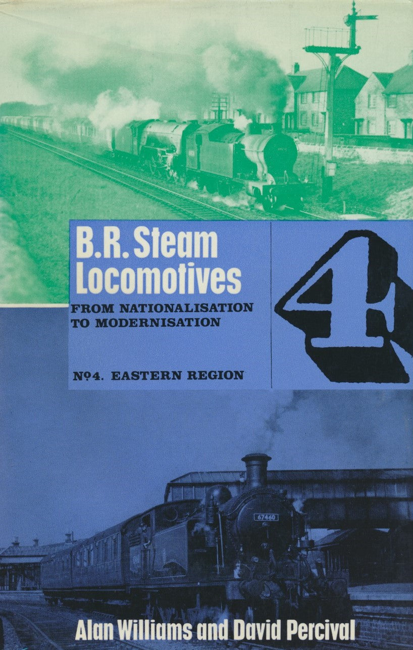 BR Steam Locomotives from Nationalisation to Modernisation - No. 4 Eastern Region
