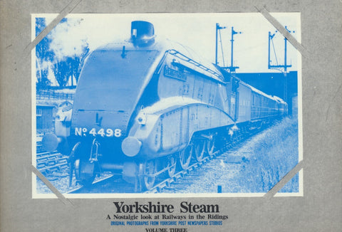 Yorkshire Steam - A Nostalgic Look at Railways in the Ridings, Volume 3