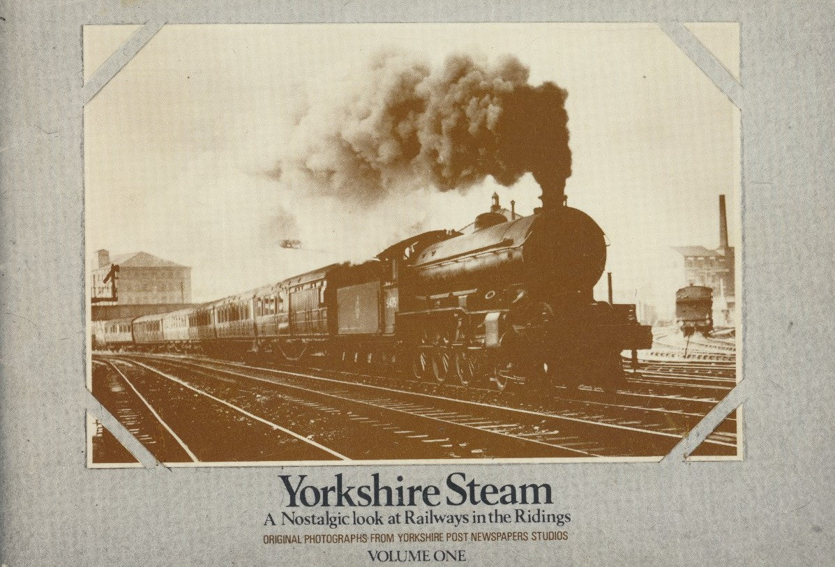 Yorkshire Steam - A Nostalgic Look at Railways in the Ridings
