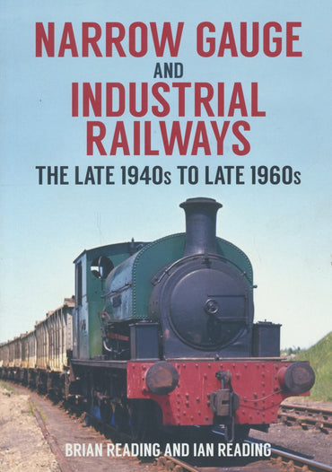 Narrow Gauge and Industrial Railways - The Late 1940s to Late 1960s