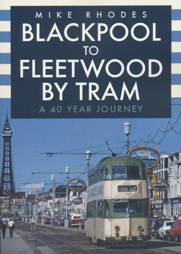 Blackpool to Fleetwood by Tram: A 40 Year Journey