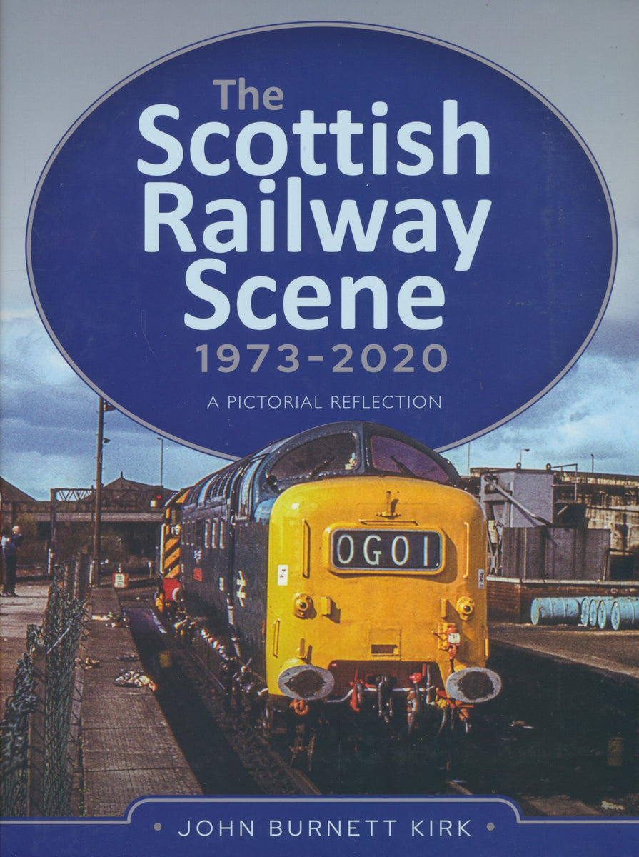 The Scottish Railway Scene 1973–2020: A Pictorial Reflection – Rail Books