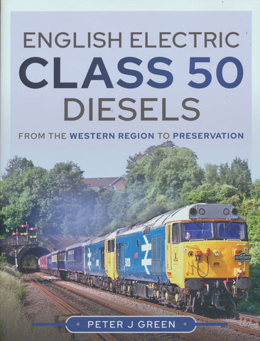 English Electric Class 50 Diesels - From the Western Region to Preservation