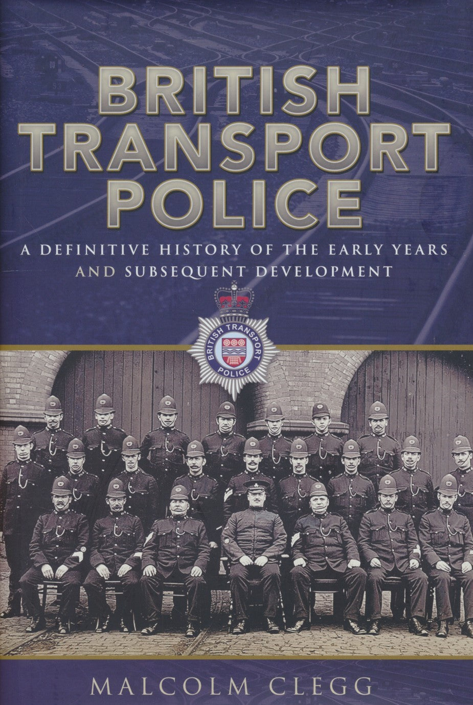 REDUCED British Transport Police - A definitive history of the early years and subsequent development