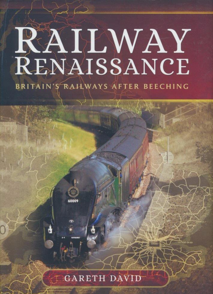 Railway Renaissance: Britain's Railways After Beeching .