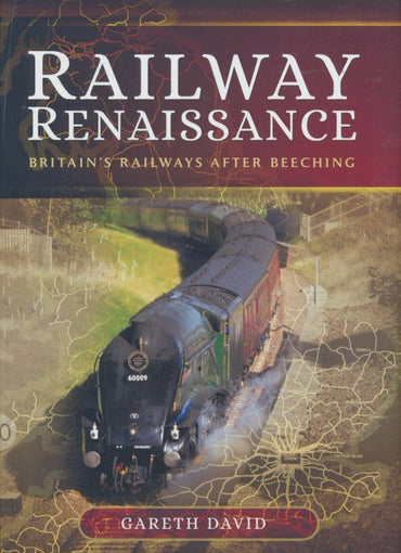 Railway Renaissance: Britain's Railways After Beeching .