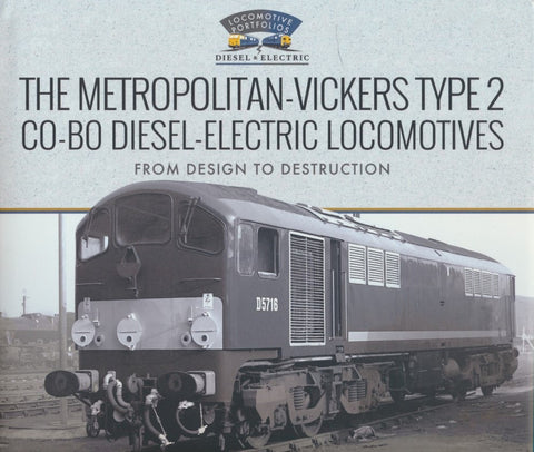 The Metropolitan-Vickers Type 2 Co-Bo Diesel-Electric Locomotives: From Design to Destruction