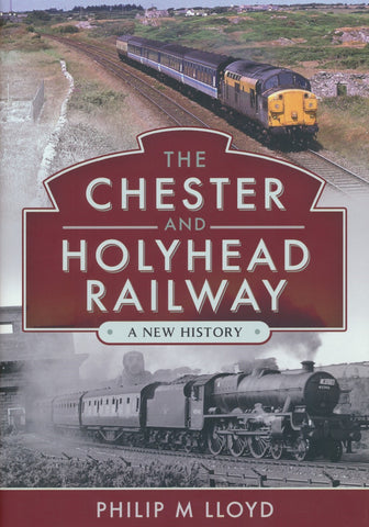The Chester and Holyhead Railway: A New History
