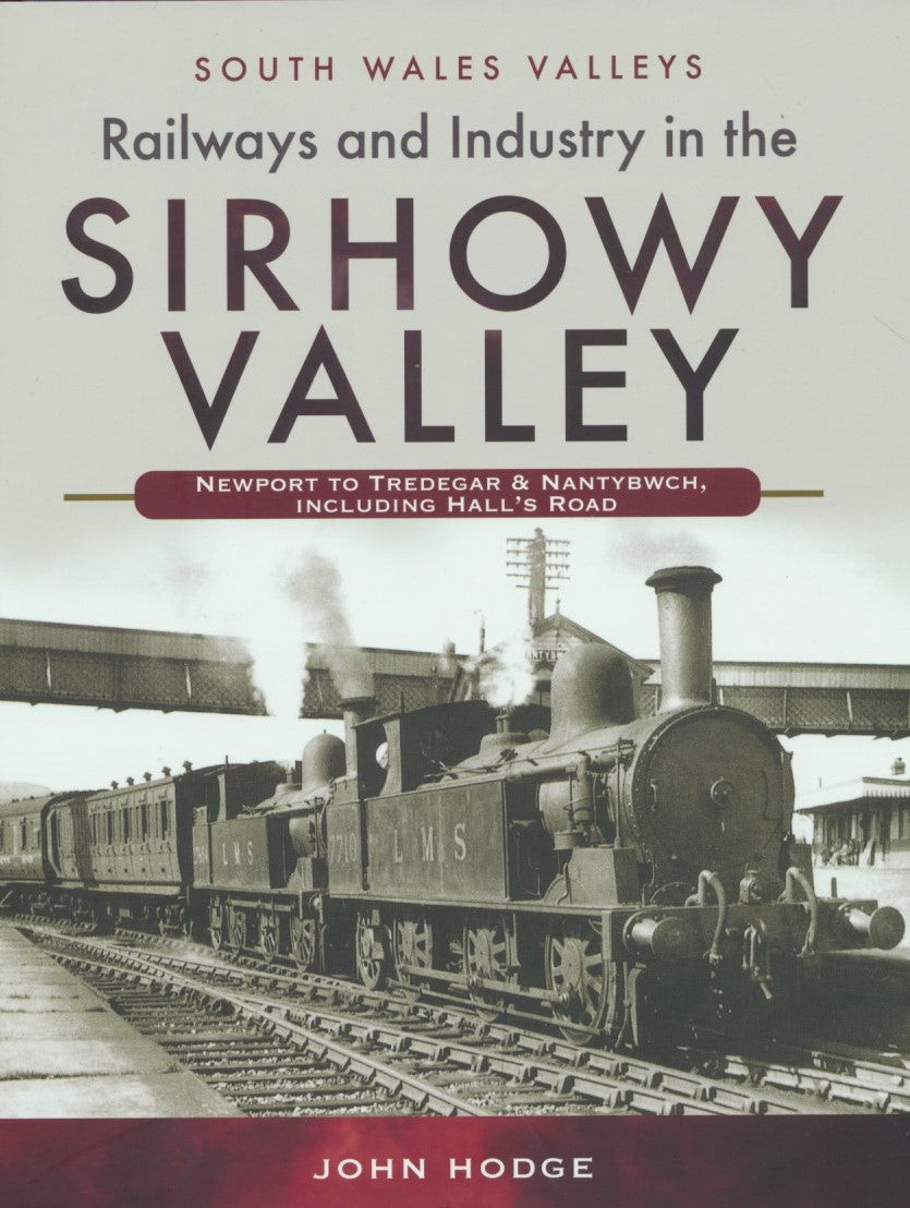 Railways and Industry in the Sirhowy Valley (South Wales Valleys)