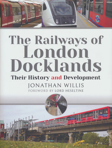 The Railways of London Docklands: Their History and Development