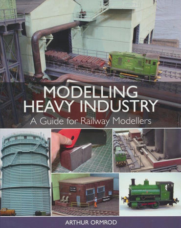 Modelling Heavy Industry: A Guide for Railway Modellers