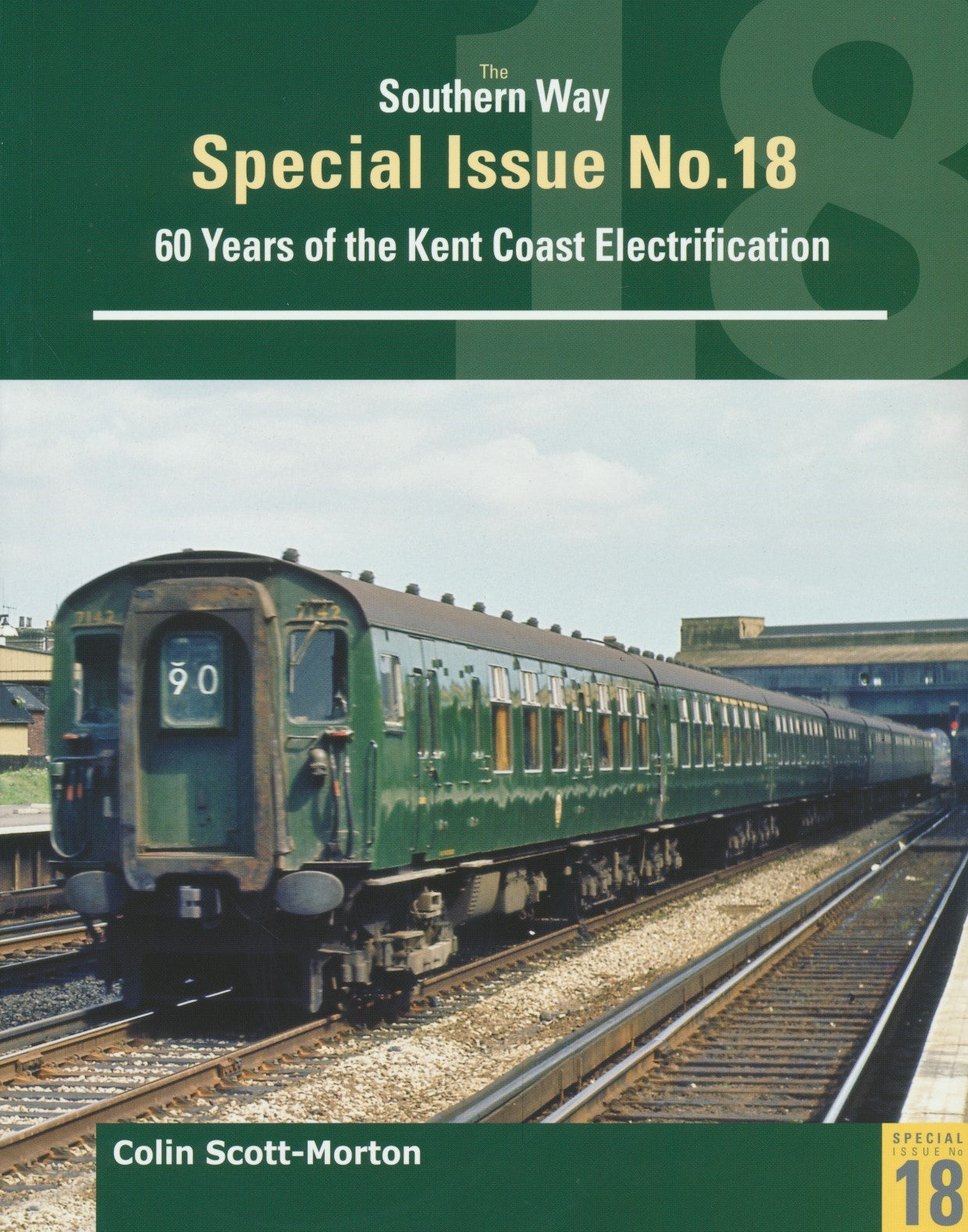 Southern Way Special Issue No. 18: 60 Years of the Kent Coast Electrification