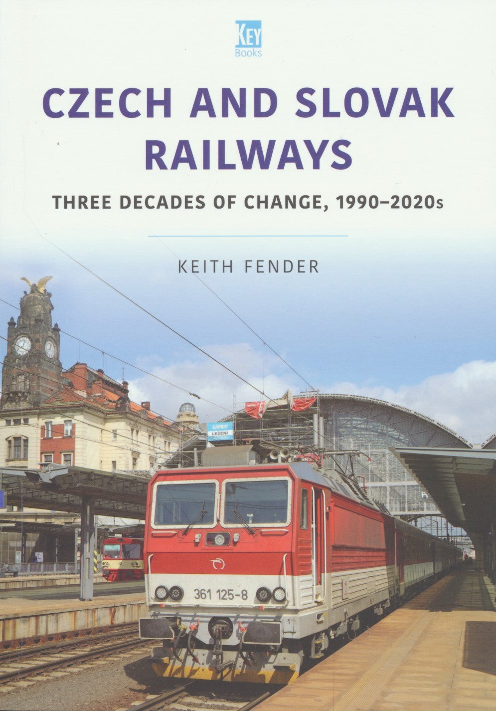 World Railways Series, Volume  2: Czech and Slovak Railways Three Decades of Change, 1990-2020s