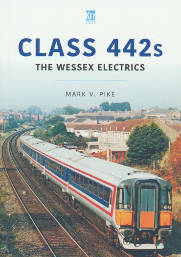 Britain's Railways Series, Volume 27 - Class 442s The Wessex Electrics