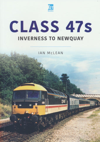 Britain's Railways Series, Volume 38 - Class 47s: Inverness to Newquay