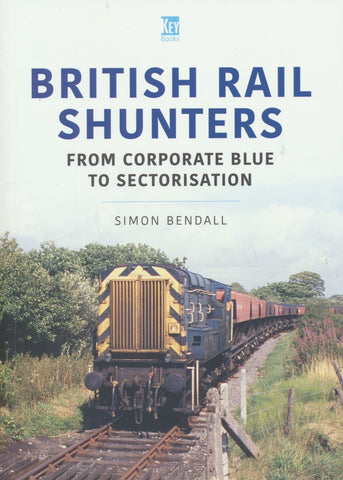 Britain's Railways Series, Volume 46 - British Rail Shunters: From Corporate Blue to Sectorisation