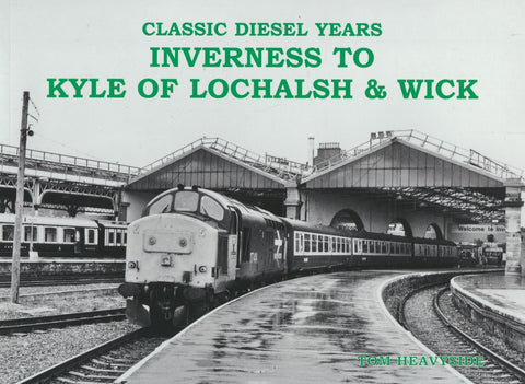 Classic Diesel Years – Inverness to Kyle of Lochalsh & Wick