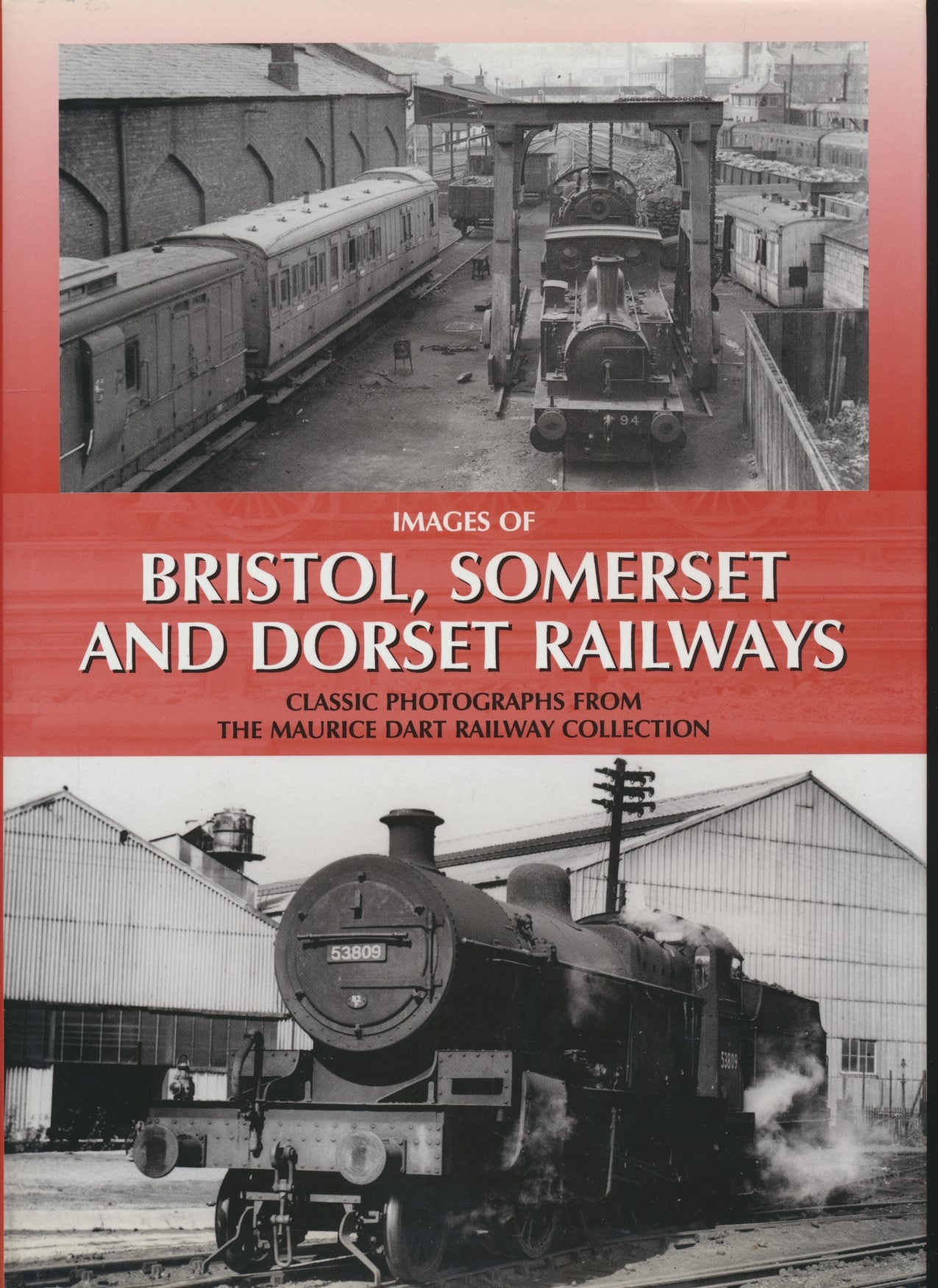 Images of Bristol, Somerset and Dorset Railways : Classic Photographs from the Maurice Dart Railway Collection