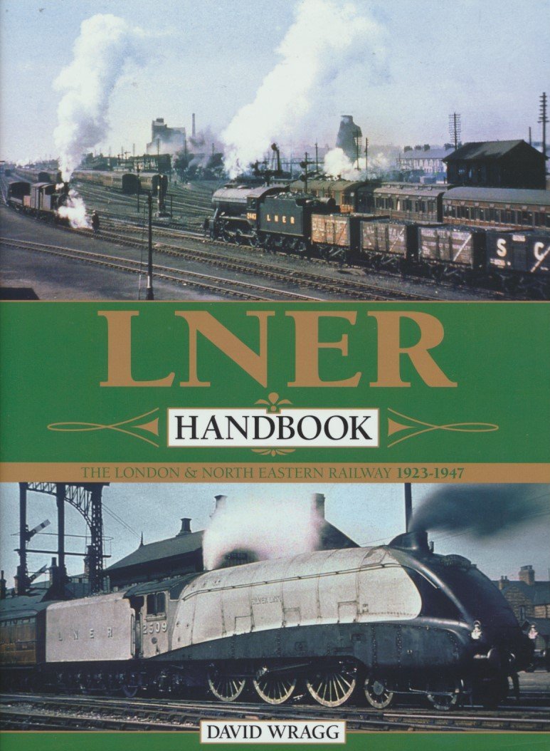 The LNER Handbook: The London and North Eastern Railway 1923-47 (Hardback)