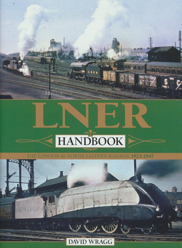 The LNER Handbook: The London and North Eastern Railway 1923-47 (Hardback)