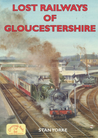 Lost Railways of Gloucestershire