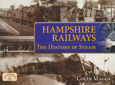 Hampshire Railways: The History of Steam