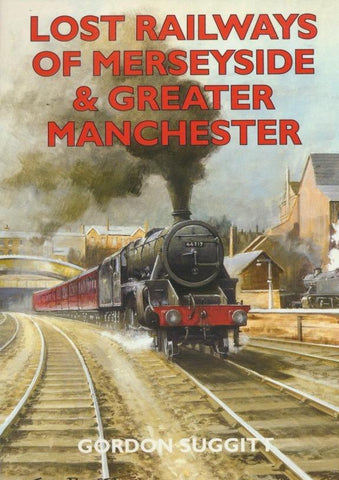 Lost Railways of Merseyside and Greater Manchester