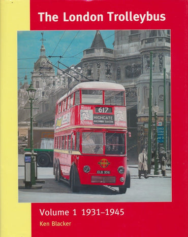 The London Trolleybus - Volume 1 1931-1945
